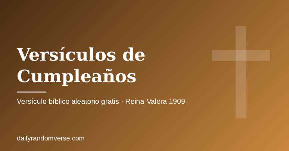 Versículos de Cumpleaños: generador gratis de versículo bíblico aleatorio (Reina-Valera 1909)
