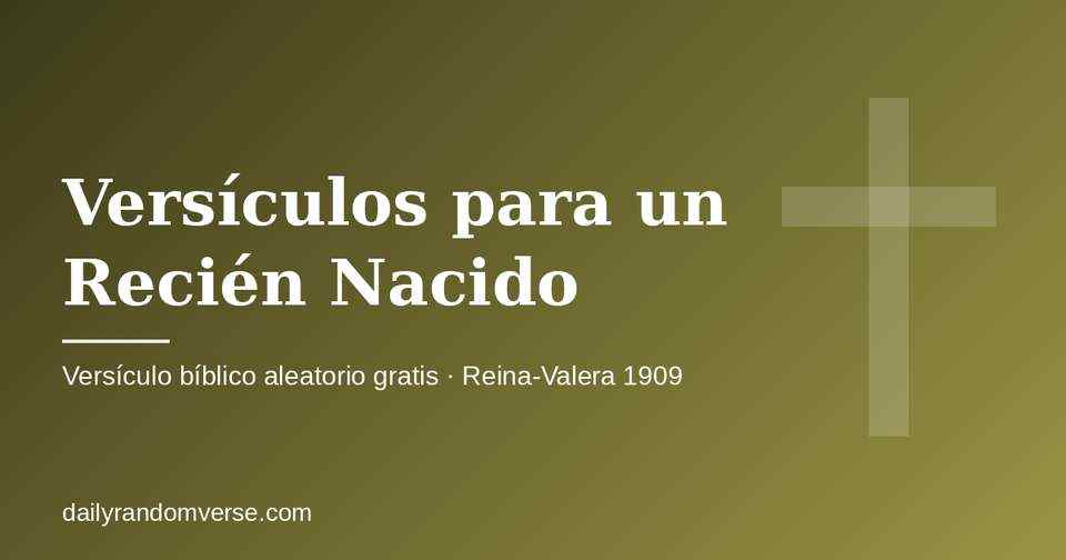 Versículos para un Recién Nacido: generador gratis de versículo bíblico aleatorio (Reina-Valera 1909)