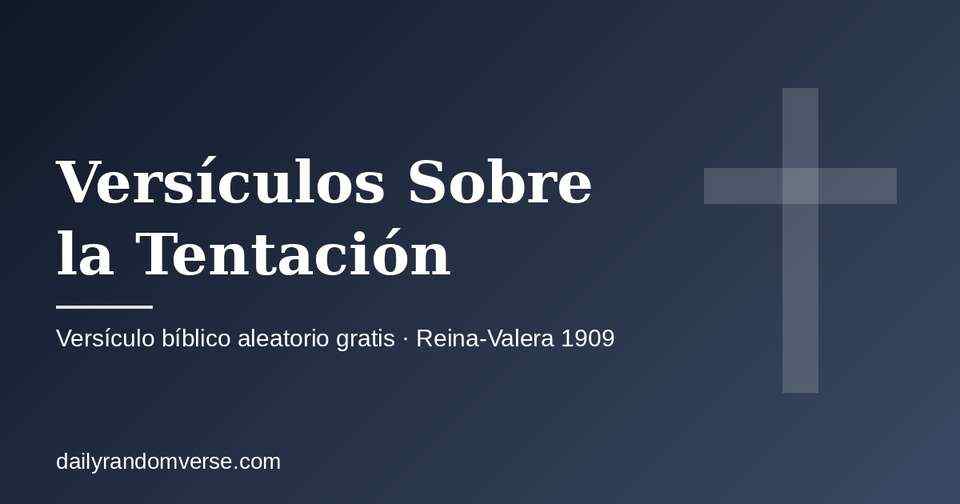 Versículos Sobre la Tentación: generador gratis de versículo bíblico aleatorio (Reina-Valera 1909)