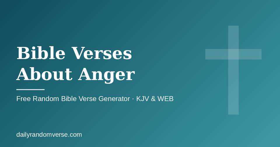 Bible Verses About Anger: free random Bible verse generator by topic, KJV and WEB
