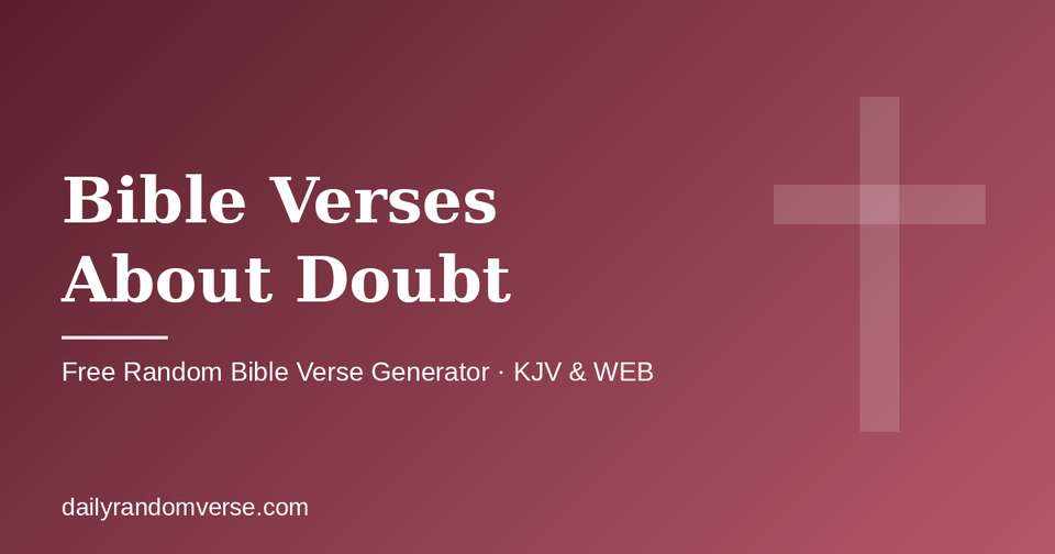 Bible Verses About Doubt: free random Bible verse generator by topic, KJV and WEB