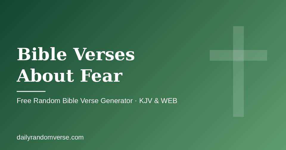 Bible Verses About Fear: free random Bible verse generator by topic, KJV and WEB