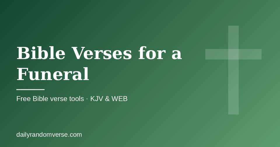 Bible Verses for a Funeral: free Bible verse tool from Daily Random Verse