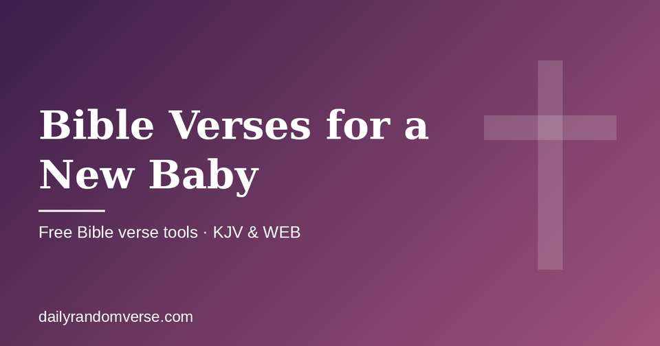 Bible Verses for a New Baby: free Bible verse tool from Daily Random Verse
