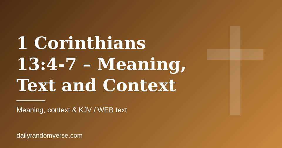 1 Corinthians 13:4-7 – Meaning, Text and Context: Bible verse with KJV and WEB text, meaning and context
