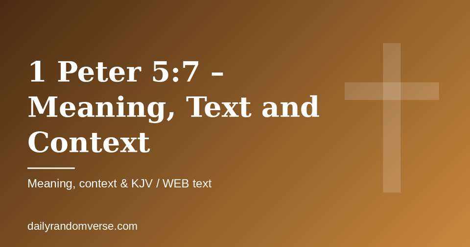 1 Peter 5:7 – Meaning, Text and Context: Bible verse with KJV and WEB text, meaning and context