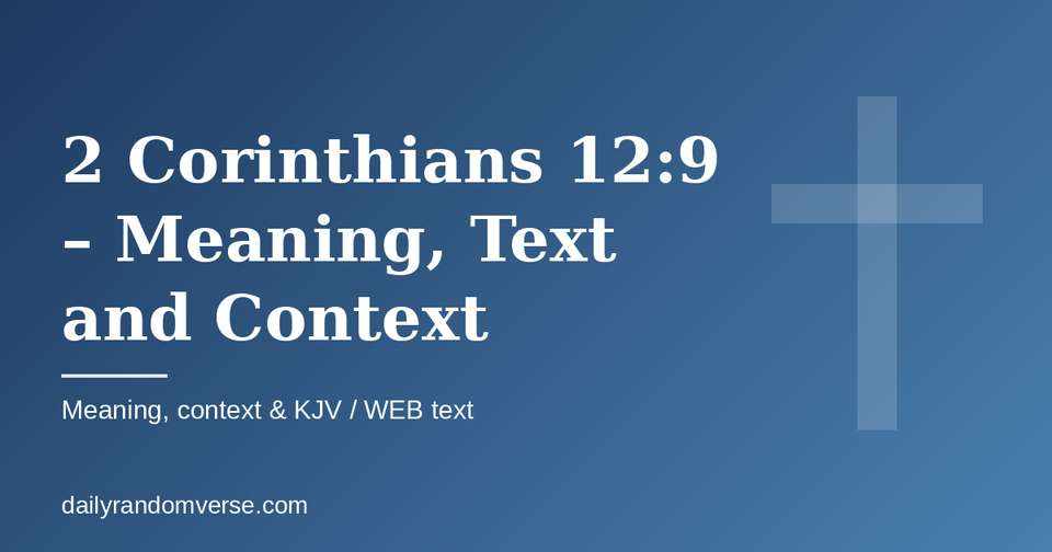 2 Corinthians 12:9 – Meaning, Text and Context: Bible verse with KJV and WEB text, meaning and context