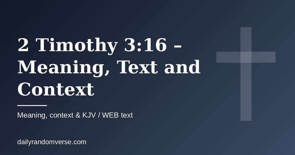 2 Timothy 3:16 – Meaning, Text and Context: Bible verse with KJV and WEB text, meaning and context