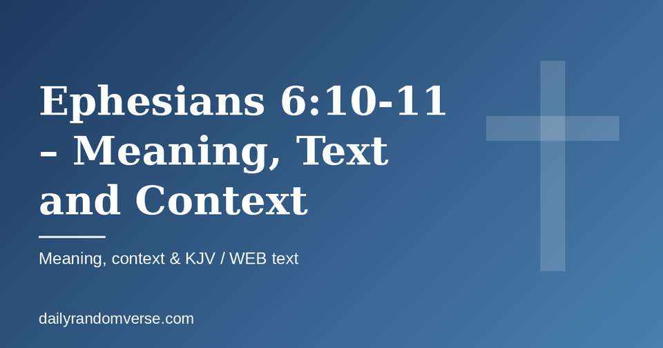 Ephesians 6:10-11 – Meaning, Text and Context: Bible verse with KJV and WEB text, meaning and context
