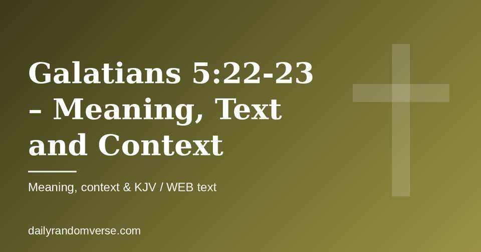 Galatians 5:22-23 – Meaning, Text and Context: Bible verse with KJV and WEB text, meaning and context