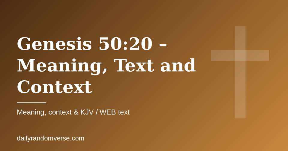 Genesis 50:20 – Meaning, Text and Context: Bible verse with KJV and WEB text, meaning and context