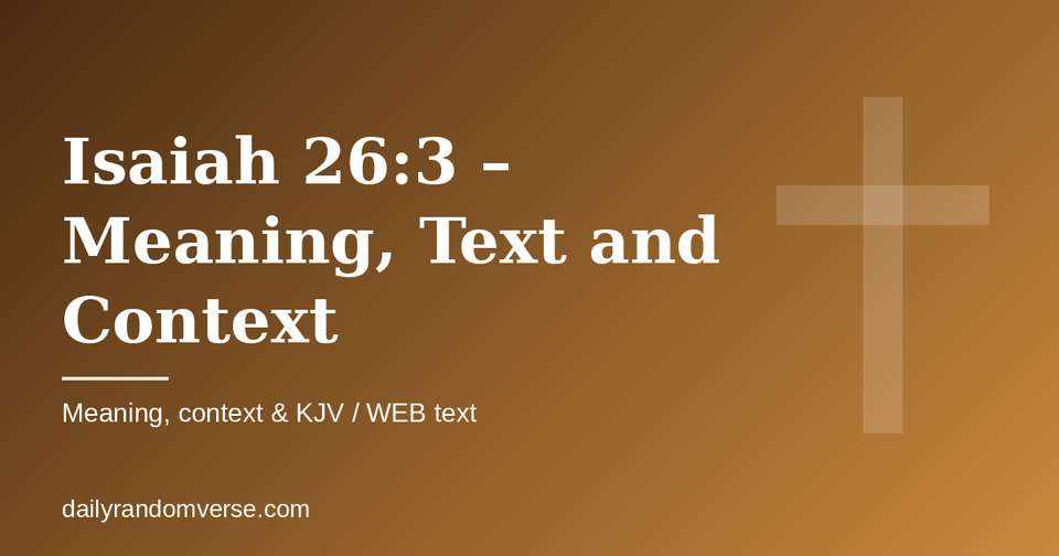 Isaiah 26:3 – Meaning, Text and Context: Bible verse with KJV and WEB text, meaning and context