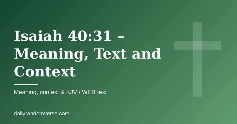 Isaiah 40:31 – Meaning, Text and Context: Bible verse with KJV and WEB text, meaning and context