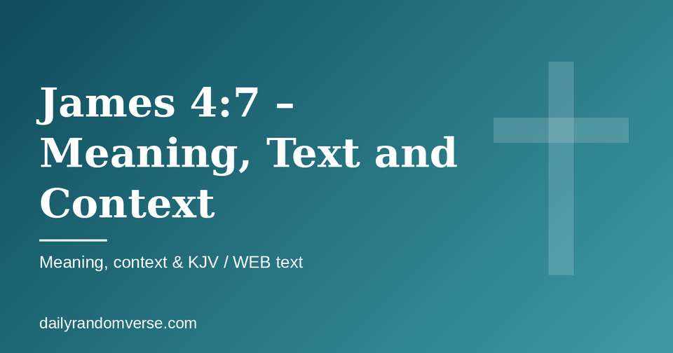 James 4:7 – Meaning, Text and Context: Bible verse with KJV and WEB text, meaning and context