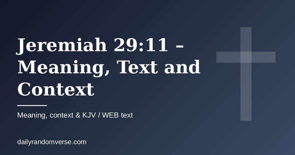 Jeremiah 29:11 – Meaning, Text and Context: Bible verse with KJV and WEB text, meaning and context