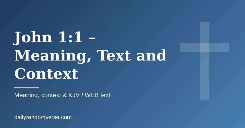 John 1:1 – Meaning, Text and Context: Bible verse with KJV and WEB text, meaning and context