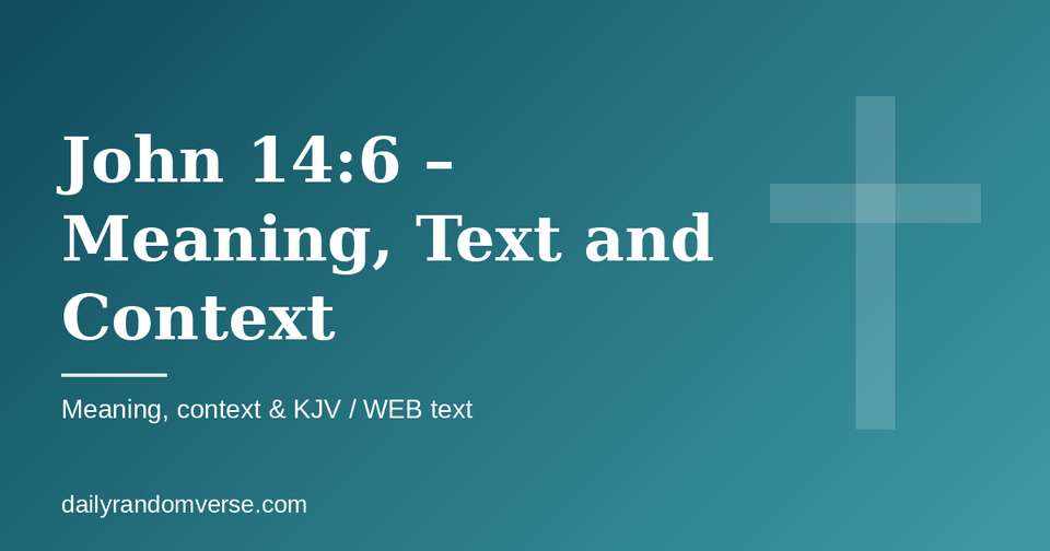 John 14:6 – Meaning, Text and Context: Bible verse with KJV and WEB text, meaning and context