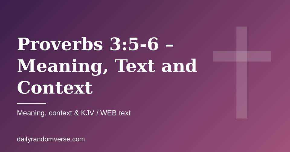 Proverbs 3:5-6 – Meaning, Text and Context: Bible verse with KJV and WEB text, meaning and context