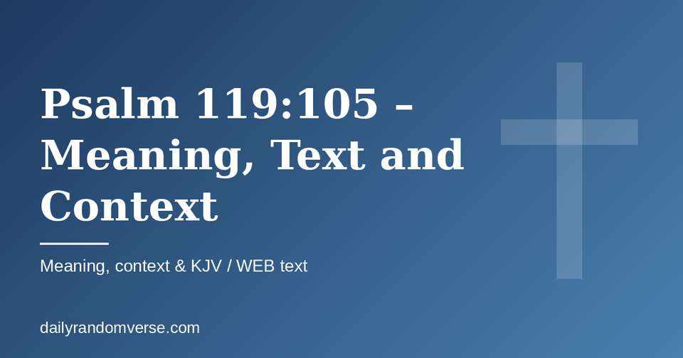 Psalm 119:105 – Meaning, Text and Context: Bible verse with KJV and WEB text, meaning and context