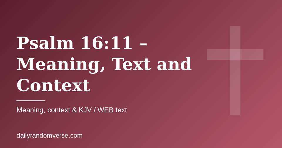Psalm 16:11 – Meaning, Text and Context: Bible verse with KJV and WEB text, meaning and context
