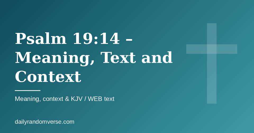 Psalm 19:14 – Meaning, Text and Context: Bible verse with KJV and WEB text, meaning and context