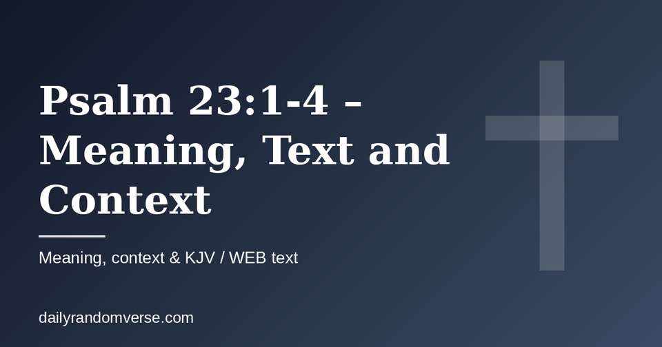 Psalm 23:1-4 – Meaning, Text and Context: Bible verse with KJV and WEB text, meaning and context