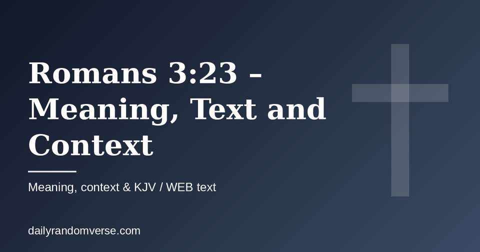 Romans 3:23 – Meaning, Text and Context: Bible verse with KJV and WEB text, meaning and context