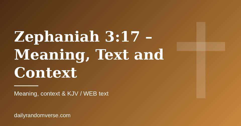 Zephaniah 3:17 – Meaning, Text and Context: Bible verse with KJV and WEB text, meaning and context